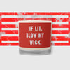Blow My Wick - Valentine's Candle - Liners Gone Wild