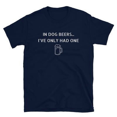 Dog Beers - Unisex T-Shirt - Liners Gone Wild dog-beers-unisex-t-shirt, dog beers, dogs, drinking shirts, funny t-shirts, humor tees, in dog beers I've only had one, one liner jokes