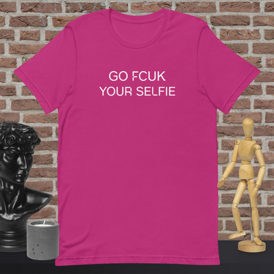 Go Fcuk Your Selfie - Unisex t-shirt - Liners Gone Wild go-fcuk-your-selfie-unisex-t-shirt, selfie
