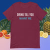 Drink Till You Want Me - Unisex t-shirt - Liners Gone Wild drink-till-you-want-me-unisex-t-shirt, drink, drink till you want me, drinking, drinking shirts